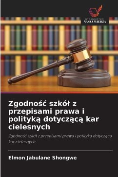 Zgodno¿¿ szkó¿ z przepisami prawa i polityk¿ dotycz¿c¿ kar cielesnych - Shongwe, Elmon Jabulane Zgodno¿¿ szkó¿ z przepisami prawa i polityk¿ dotycz¿c¿ kar cielesnych - Shongwe, Elmon Jabulane