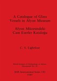 A Catalogue of Glass Vessels in Afyon Museum