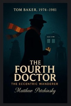 The Fourth Doctor - Petchinsky, Matthew The Fourth Doctor - Petchinsky, Matthew