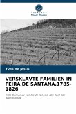 VERSKLAVTE FAMILIEN IN FEIRA DE SANTANA,1785-1826