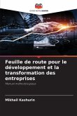 Feuille de route pour le développement et la transformation des entreprises Feuille de route pour le développement et la transformation des entreprises