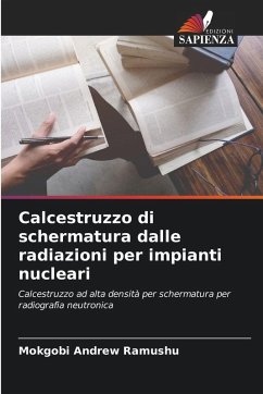 Calcestruzzo di schermatura dalle radiazioni per impianti nucleari - Ramushu, Mokgobi Andrew