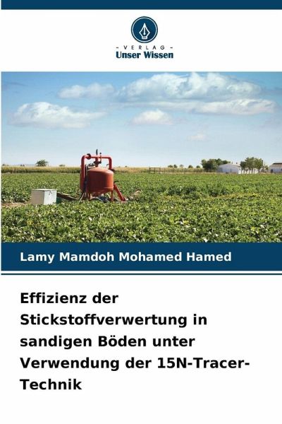 Effizienz der Stickstoffverwertung in sandigen Böden unter Verwendung der 15N-Tracer-Technik Effizienz der Stickstoffverwertung in sandigen Böden unter Verwendung der 15N-Tracer-Technik