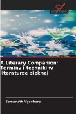 A Literary Companion: Terminy i techniki w literaturze pi¿knej