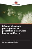 Décentralisation, participation et prestation de services locaux au Kenya