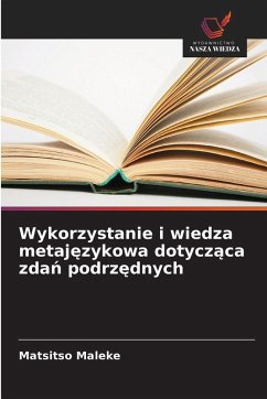 Cover Wykorzystanie i wiedza metaj¿zykowa dotycz¿ca zda¿ podrz¿dnych