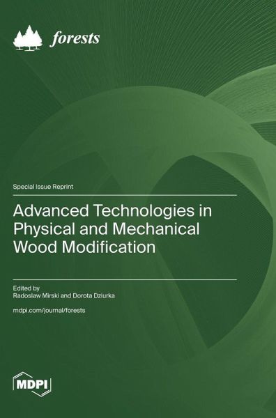 Advanced Technologies in Physical and Mechanical Wood Modification Advanced Technologies in Physical and Mechanical Wood Modification