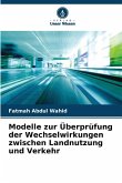 Modelle zur Überprüfung der Wechselwirkungen zwischen Landnutzung und Verkehr