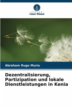 Dezentralisierung, Partizipation und lokale Dienstleistungen in Kenia - Muriu, Abraham Rugo