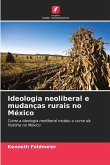Ideologia neoliberal e mudanças rurais no México