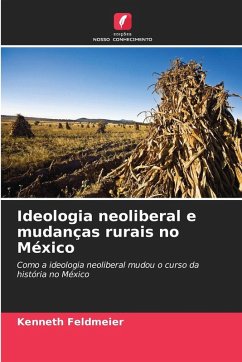 Ideologia neoliberal e mudanças rurais no México - Feldmeier, Kenneth