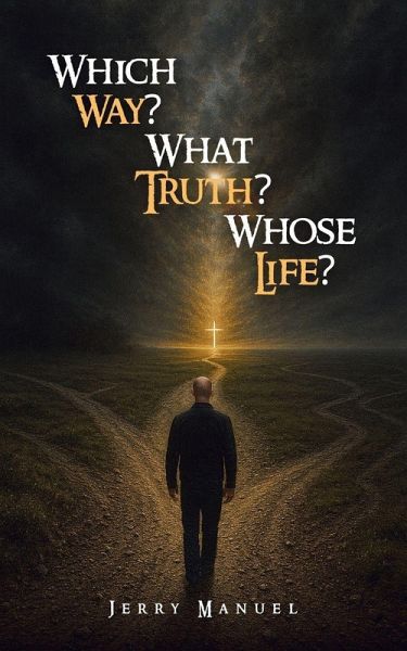 Which Way? What Truth? Whose Life?