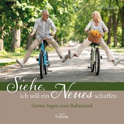 Siehe, ich will ein Neues schaffen - Baltes, Steffi Siehe, ich will ein Neues schaffen - Baltes, Steffi
