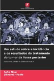 Um estudo sobre a incidência e os resultados do tratamento do tumor da fossa posterior