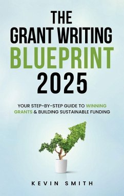 The Grant Writing Blueprint 2025 - Smith Sr., Kevin A