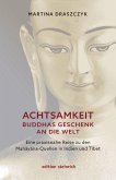 Achtsamkeit - Buddhas Geschenk an die Welt