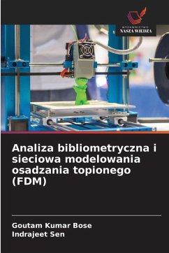 Cover Analiza bibliometryczna i sieciowa modelowania osadzania topionego (FDM)