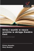 Stres i wyniki w nauce uczniów w okr¿gu Kwabre East