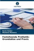 Festsitzende Prothetik: Grundsätze und Praxis Festsitzende Prothetik: Grundsätze und Praxis