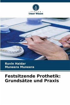 Festsitzende Prothetik: Grundsätze und Praxis - Haidar, Ruvin;Muneera, Muneera Festsitzende Prothetik: Grundsätze und Praxis - Haidar, Ruvin;Muneera, Muneera