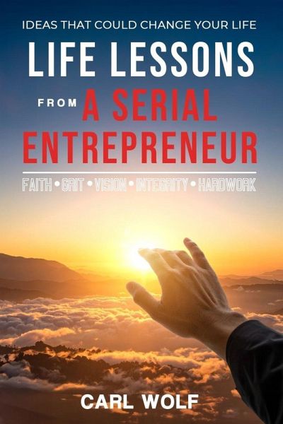 Life Lessons From a Serial Entrepreneur Life Lessons From a Serial Entrepreneur