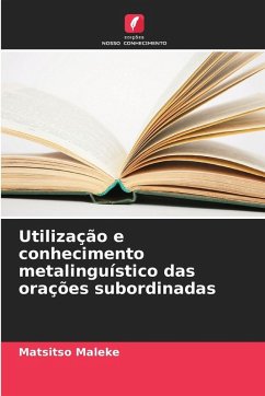 Utilização e conhecimento metalinguístico das orações subordinadas - Maleke, Matsitso Utilização e conhecimento metalinguístico das orações subordinadas - Maleke, Matsitso