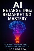 AI Retargeting & Remarketing Mastery AI Retargeting & Remarketing Mastery