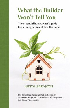 Cover What the builder won't tell you - the essential homeowner's guide to an energy efficient, healthy home