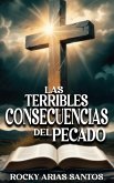 LAS TERRIBLES CONSECUENCIAS DEL PECADO