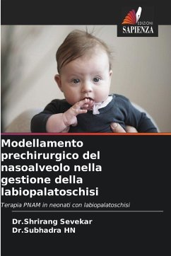 Modellamento prechirurgico del nasoalveolo nella gestione della labiopalatoschisi - Sevekar, Dr.Shrirang;HN, Dr.Subhadra