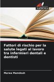 Fattori di rischio per la salute legati al lavoro tra infermieri dentali e dentisti Fattori di rischio per la salute legati al lavoro tra infermieri dentali e dentisti