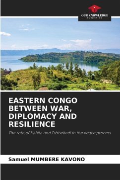 Cover EASTERN CONGO BETWEEN WAR, DIPLOMACY AND RESILIENCE