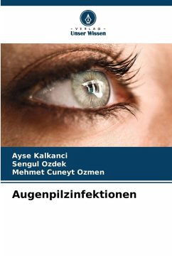 Augenpilzinfektionen - Kalkanci, Ayse;Ozdek, Sengul;Ozmen, Mehmet Cuneyt
