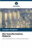 Die transformative Materie