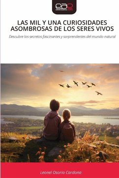 LAS MIL Y UNA CURIOSIDADES ASOMBROSAS DE LOS SERES VIVOS - Osorio Cardona, Leonel