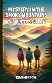 Mystery in the Smoky Mountains: The Hunter's Shadow (eBook, ePUB) Mystery in the Smoky Mountains: The Hunter's Shadow (eBook, ePUB)