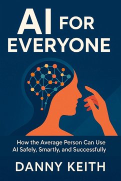 Cover AI for Everyone, How the Average Person Can Use AI Safely, Smartly, and Successfully (eBook, ePUB)