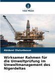 Wirksamer Rahmen für die Umweltprüfung im Umweltmanagement des Nigerdeltas Wirksamer Rahmen für die Umweltprüfung im Umweltmanagement des Nigerdeltas