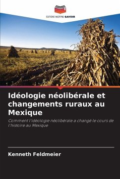 Idéologie néolibérale et changements ruraux au Mexique - Feldmeier, Kenneth