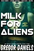 Milk For Aliens (eBook, ePUB) - Daniels, Gregor