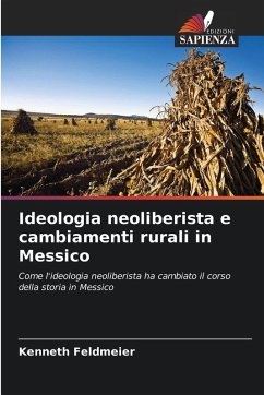 Ideologia neoliberista e cambiamenti rurali in Messico - Feldmeier, Kenneth