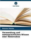 Verwendung und metasprachliches Wissen über Nebensätze Verwendung und metasprachliches Wissen über Nebensätze