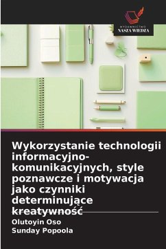 Cover Wykorzystanie technologii informacyjno-komunikacyjnych, style poznawcze i motywacja jako czynniki determinuj¿ce kreatywno¿¿