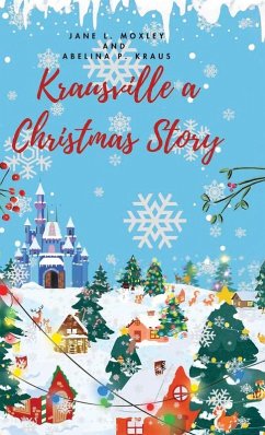Krausville a Christmas Story - Moxley, Jane; Kraus, Abelina