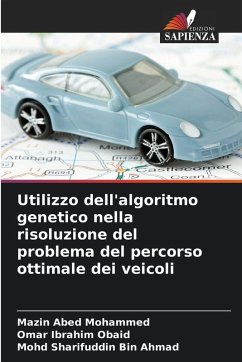 Utilizzo dell'algoritmo genetico nella risoluzione del problema del percorso ottimale dei veicoli - Mohammed, Mazin Abed;Obaid, Omar Ibrahim;Bin Ahmad, Mohd Sharifuddin Utilizzo dell'algoritmo genetico nella risoluzione del problema del percorso ottimale dei veicoli - Mohammed, Mazin Abed;Obaid, Omar Ibrahim;Bin Ahmad, Mohd Sharifuddin