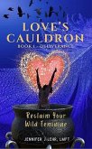 Love's Cauldron - Reclaim Your Wild Feminine (eBook, ePUB)