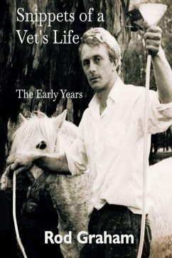 Snippets of a Vet's Life - Graham, Rod Snippets of a Vet's Life - Graham, Rod