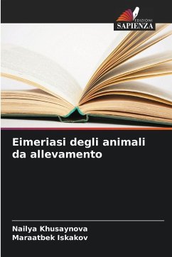 Eimeriasi degli animali da allevamento - Khusaynova, Nailya;Iskakov, Maraatbek Eimeriasi degli animali da allevamento - Khusaynova, Nailya;Iskakov, Maraatbek