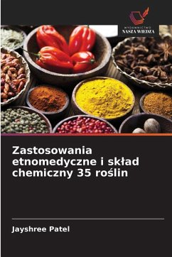 Cover Zastosowania etnomedyczne i sk¿ad chemiczny 35 ro¿lin