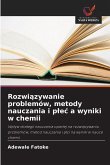 Rozwi¿zywanie problemów, metody nauczania i p¿e¿ a wyniki w chemii